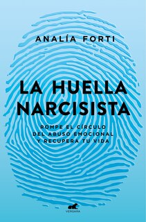 Couverture_La huella narcisista: Rompe el círculo del abuso emocional y recupera tu vida / The Narcissistic Mark: Break the Cycle of Emotional Abuse and Get Your Life Bac