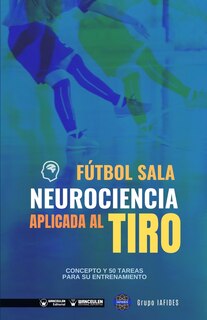 Front cover_Fútbol sala. Neurociencia aplicada al tiro