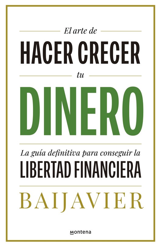 Couverture_El arte de hacer crecer tu dinero: La guía definitiva para conseguir la libertad financiera / The Art of Growing Your Money: The Ultimate Guide