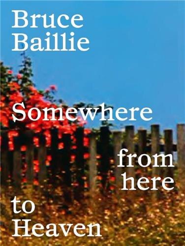 Couverture_Bruce Baillie: Somewhere from Here to Heaven
