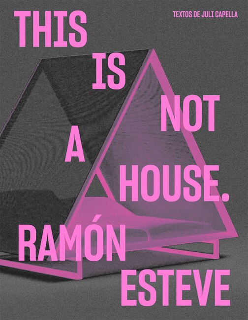 Front cover_Ramón Esteve: This Is Not a House