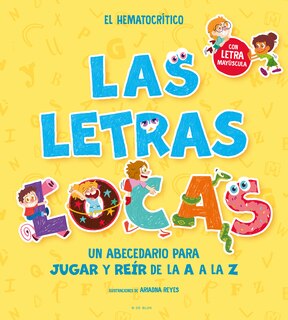 Front cover_PHONICS IN SPANISH-Las letras locas: Un abecedario para jugar y reír de la A a la Z / Crazy Letters: An Alphabet Book to Play and Laugh From A To Z
