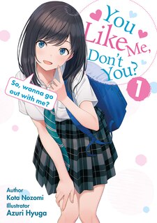 Front cover_You like me, don't you? So, wanna go out with me?