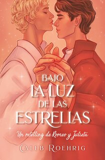 Front cover_a la Luz de Las Estrellas. Un Retelling de Romeo Y Julieta