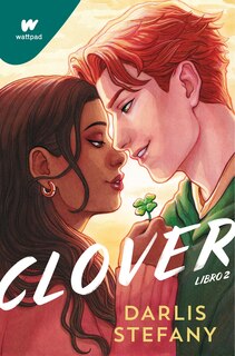 Couverture_Clover 02: Soy tu tr&eacute;bol / Clover, Book 2: I Am Your Clover