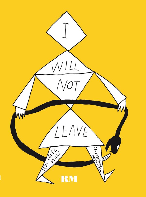 Front cover_Alejandro Magallanes & Tedi Lpez Mills: I Will Not Leave