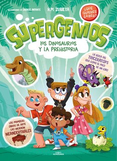 Front cover_Los dinosaurios y la prehistoria (Supergenios. ¿Qué quieres saber?) / Dinosaurs and Prehistoric. Super Geniuses. What Do You Want to Know?
