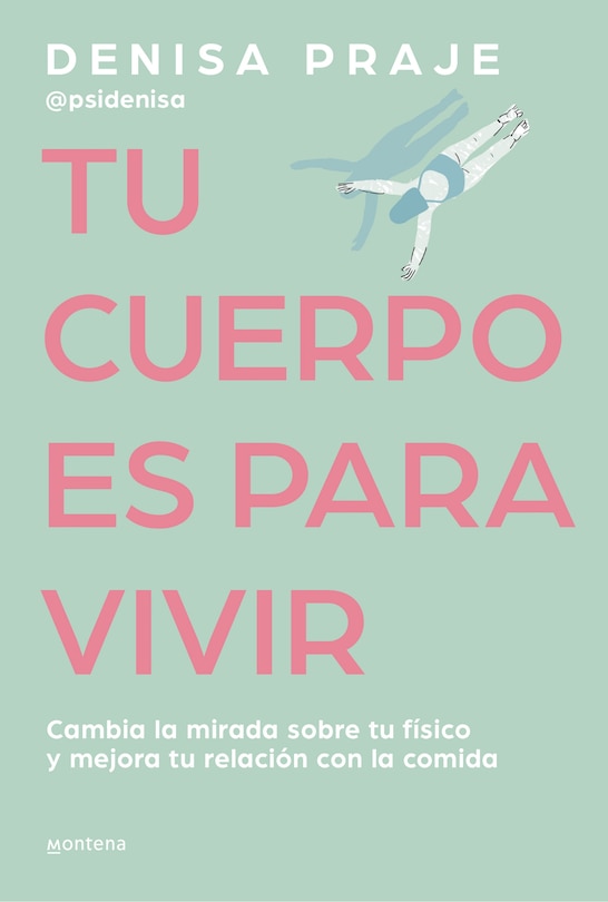 Couverture_Tu cuerpo es para vivir: Cambia la mirada sobre tu físico y mejora tu relación con la comida / Your Body is for Living