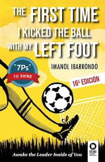 The first time i kicked the ball with my left foot: Awake the leader inside of you