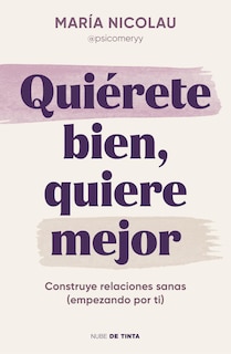 Couverture_Quiérete bien, quiere mejor / Love Yourself Well. Love Better