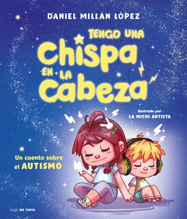 Front cover_Tengo una chispa en la cabeza. Un cuento sobre el autismo / There's a Spark in My Brain: A Story About Autism