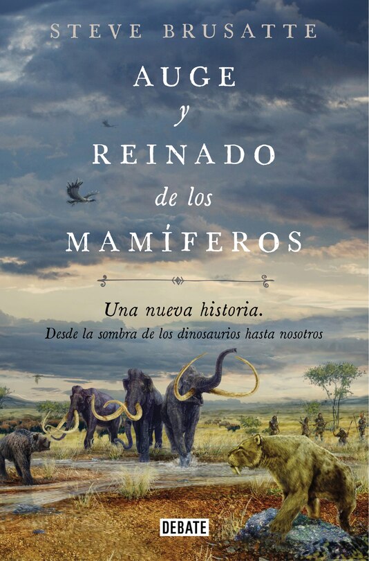 Front cover_Auge y reinado de los mamíferos / The Rise and Reign of the Mammals
