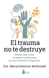 Front cover_Trauma No Te Destruye, El