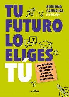 Front cover_Tu futuro lo eliges tú: Una guía para empezar a diseñar tu vida profesional / You Choose Your Own Future