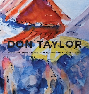 Front cover_DON TAYLOR - Plein Air Journaling in Watercolor and Pen & Ink