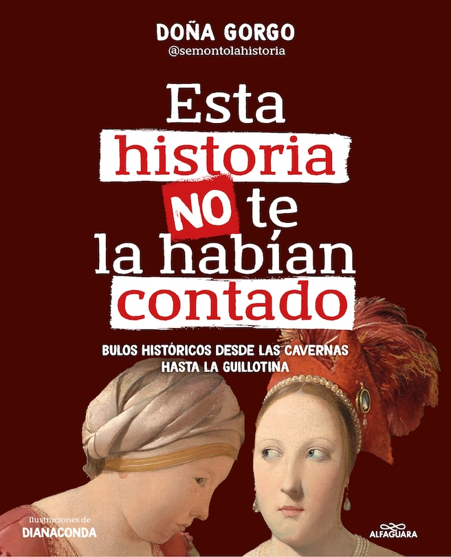 Front cover_Esta historia no te la habían contado. Bulos históricos desde las cavernas hasta  la guillotina / The History You've Never Been Told Before