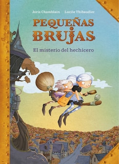Front cover_Pequeñas Brujas: El Misterio Del Hechicero / Little Witches: The Mystery Of The Sorcerer