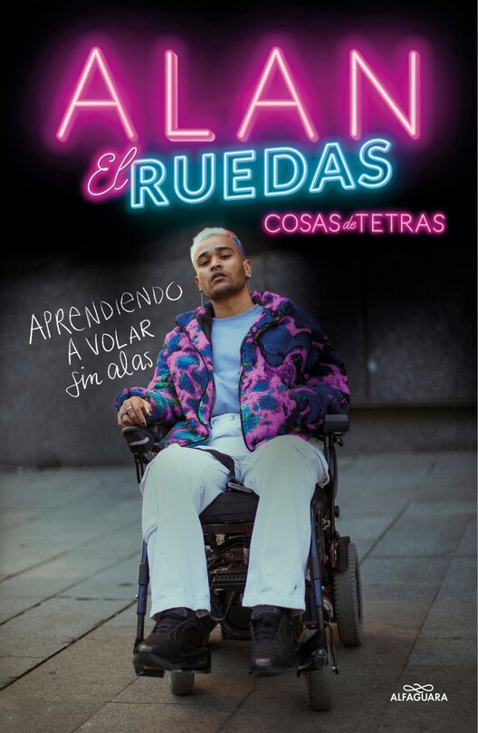 Front cover_Cosas de tetras. Aprendiendo a volar sin alas / Things about Quadriplegics: Learning to Fly Without Wings