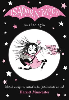 Front cover_Isadora Moon Va Al Colegio / Isadora Moon Goes To School