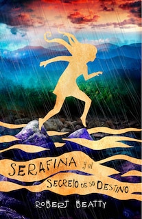 Front cover_Serafina Y El Secreto De Su Destino/ Serafina And The Splintered Heart