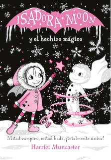 Front cover_Isadora Moon Y El Hechizo Mágico / Isadora Moon Makes Winter Magic