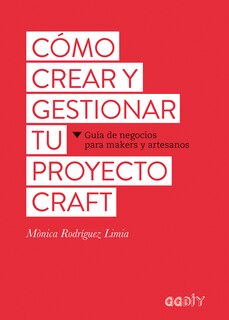 Couverture_Cómo Crear Y Gestionar Tu Proyecto Craft