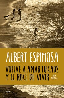 Couverture_Vuelve a amar tu caos y el roce de vivir / Learn to Love Your Chaos Again and the Excitement of Living