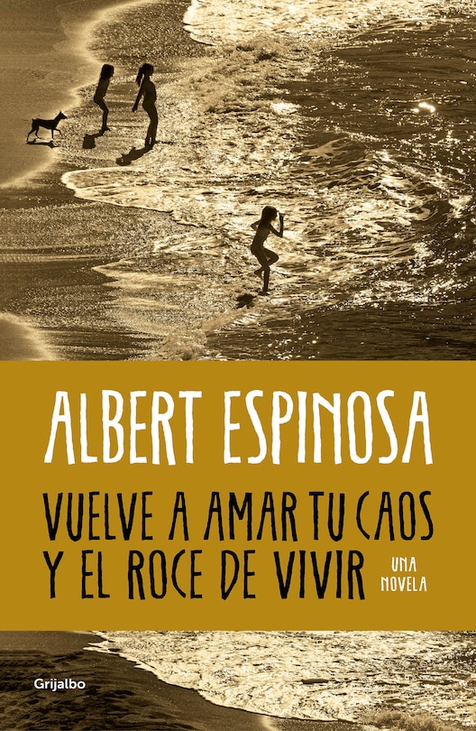 Couverture_Vuelve a amar tu caos y el roce de vivir / Learn to Love Your Chaos Again and the Excitement of Living