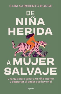 Front cover_De niña herida a mujer salvaje / From Wounded Girl to Fierce Woman
