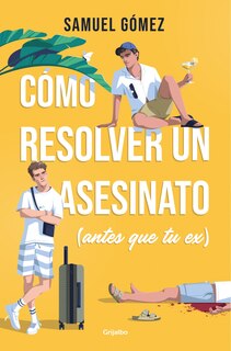 Front cover_Cómo resolver un asesinato (antes que tu ex) / How to Solve a Murder (Before Your Ex Does)