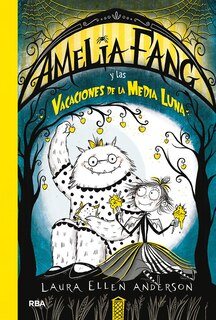 Front cover_Amelia Fang Y Las Vacaciones De Media Luna / Amelia Fang And The Half-moon Holiday