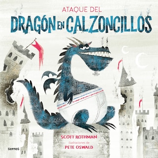 Front cover_El ataque del dragón en calzoncillos / Attack of the Underwear Dragon