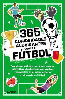 Front cover_365 curiosidades alucinantes sobre el fútbol / 365 Amazing Facts about Soccer