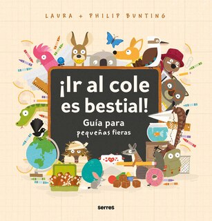 Front cover_¡Ir al cole es bestial!: Guía para pequeñas fieras / The Wild Guide to Starting School