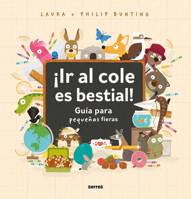 Front cover_¡Ir al cole es bestial!: Guía para pequeñas fieras / The Wild Guide to Starting School