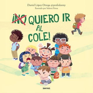 Couverture_¡(No) quiero ir al cole! / I (Don't) Do Want to Go to School!