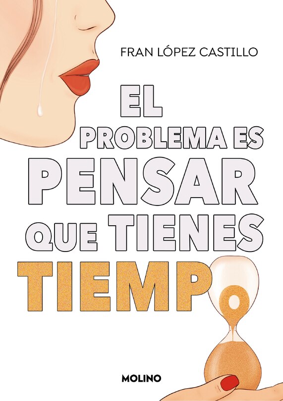 Front cover_El problema es pensar que tienes tiempo / The Problem is Thinking You Have Time