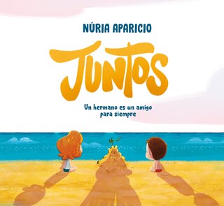 Front cover_Juntos: Un hermano es un amigo para siempre / Together: A Brother Is a Friend Forever