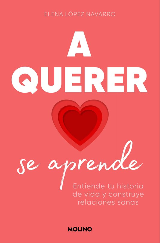 Couverture_A querer se aprende: Entiende tu historia de vida y construye relaciones sanas / Learning to Love: Understand Your Life Story and Build Healthy Relationships