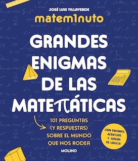 Front cover_Matem1nuto. Grandes enigmas de las matemáticas: 101 preguntas (y respuestas) sobre el mundo que nos rodea / MathM1nute. Great Math Mysteries