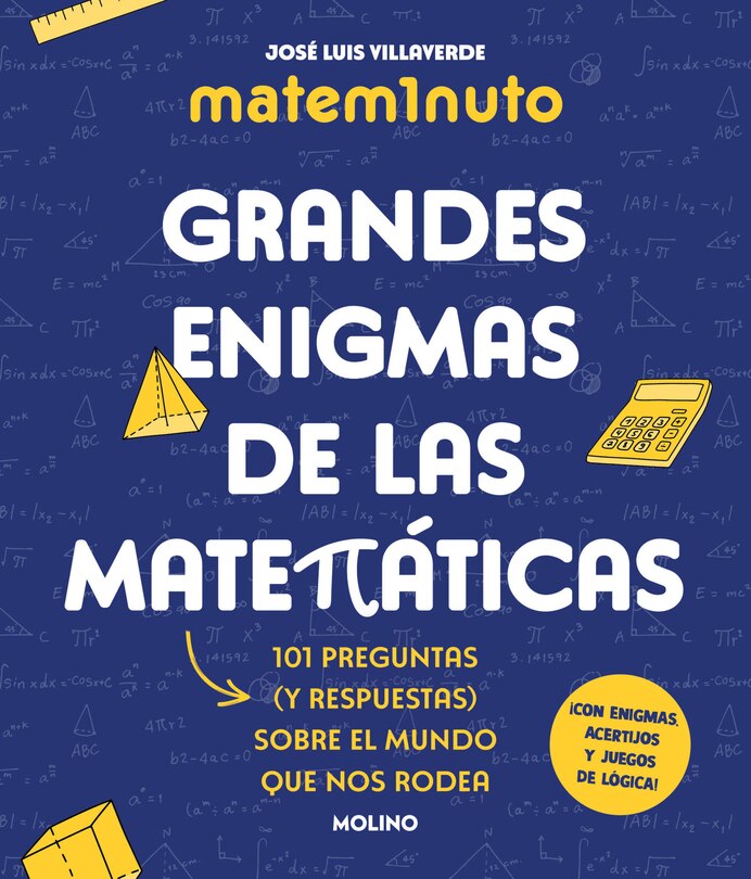 Front cover_Matem1nuto. Grandes enigmas de las matemáticas: 101 preguntas (y respuestas) sobre el mundo que nos rodea / MathM1nute. Great Math Mysteries