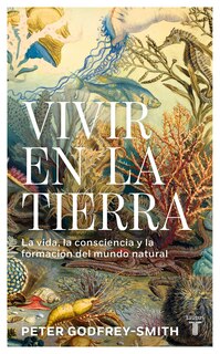 Front cover_Vivir en la tierra: La vida, la consciencia y la formación del mundo natural / Living on Earth