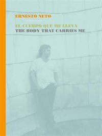 Couverture_Ernesto Neto: The Body That Carries Me