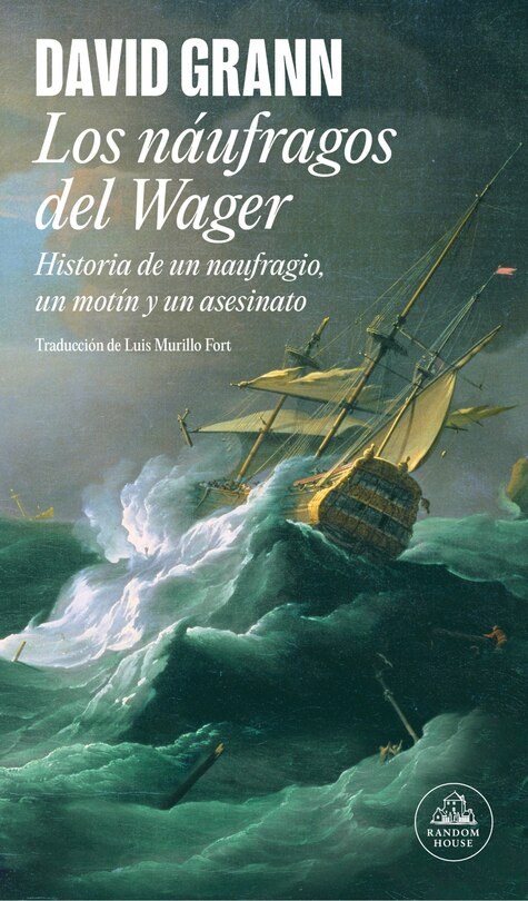 Front cover_Los náufragos del Wager / The Wager: A Tale of Shipwreck, Mutiny and Murder