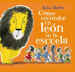 Front cover_Cómo Esconder Un León En La Escuela / How To Hide A Lion At School