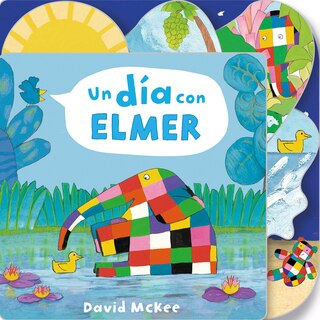 Front cover_Un Día Con Elmer / Elmer's Day: Tabbed Board Book