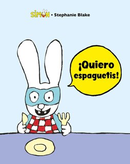 Front cover_Simón. ¡quiero Espaguetis!:/ I Want Spaguetti!