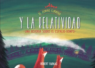 Front cover_El Zorro Curioso Y La Relatividad / The Curious Fox And Relativity