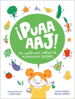 Front cover_¡puaaaaj!: Un Cuento Para Motivar La Alimentación Saludable / Yuck!: A Story To Encourage Healthy Eating
