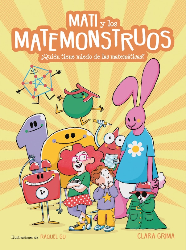 Front cover_Mati Y Los Matemonstruos. ¿quién Tiene Miedo De Las Matemáticas? / Mati And The Mathmonsters. Whos Afraid Of Math?
